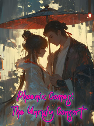 Phoenix Comes: The Unruly Consort